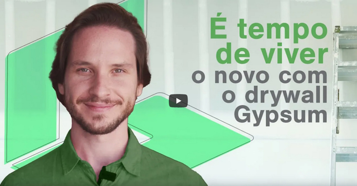 É tempo de viver o novo com drywall Gypsum